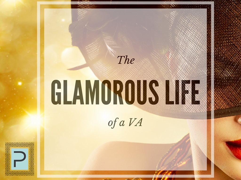 The Glamorous Life of a VA