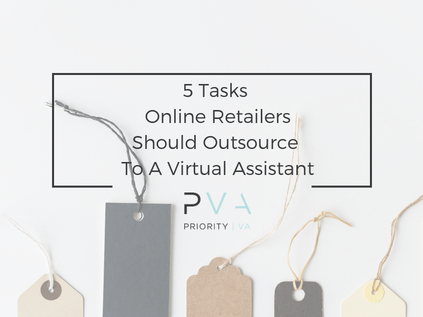 5 Tasks Online Retailers Should Outsource To A Virtual Assistant