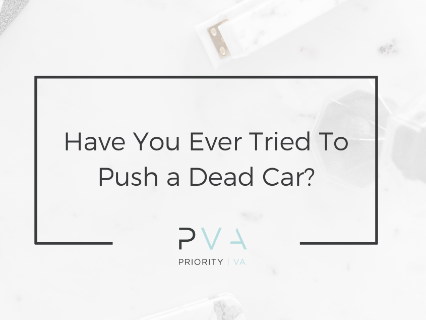 Have You Ever Tried To Push a Dead Car?