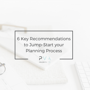 6 Ket Recommendations to Jump-Start your Planning Process Priority VA Blog Post