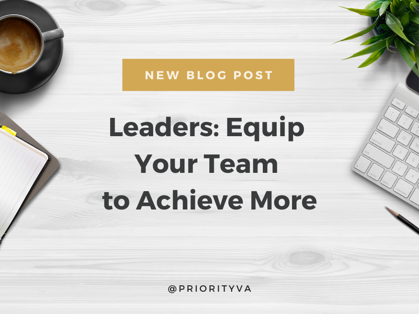 Leaders: Equip Your Team to Achieve More