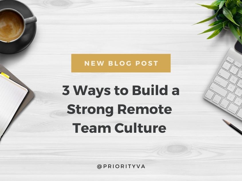3 Ways to Build a Strong Remote Team Culture