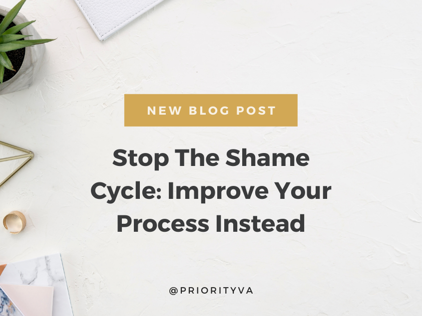 Stop The Shame Cycle: Improve Your Process Instead