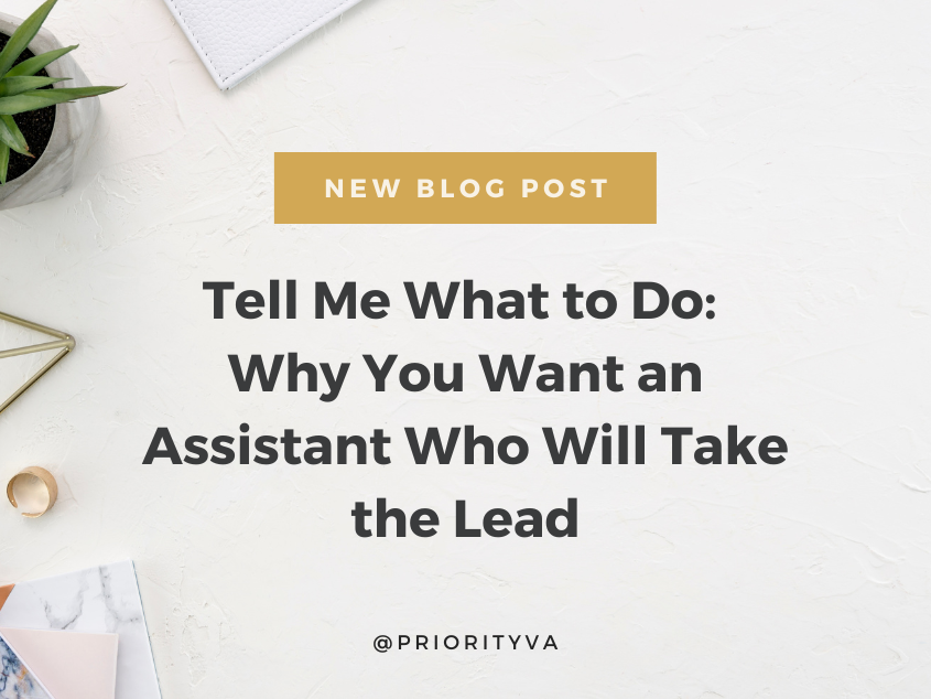 Tell Me What to Do: Why You Want an Assistant Who Will Take the Lead