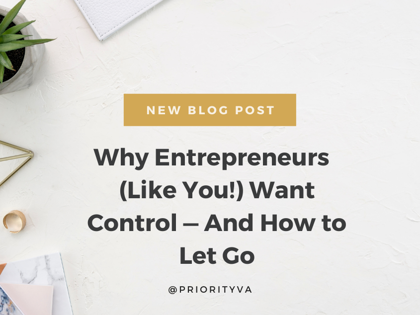 Why Entrepreneurs Like You Want Control — And How to Let Go