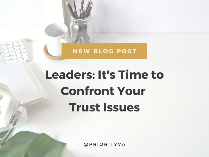 Leaders: It’s Time to Confront Your Trust Issues